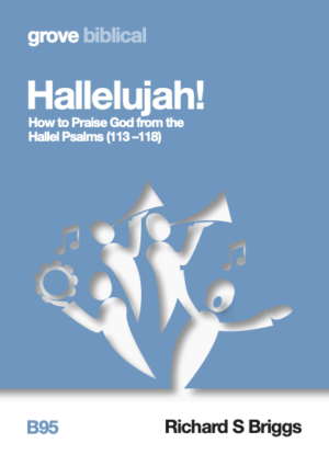 B 95 Hallelujah! How to Praise God from the Hallel Psalms (113–118) (2020)