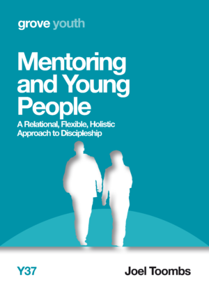 Y 37 Mentoring and Young People: A Relational, Flexible, Holistic Approach to Discipleship (2014)
