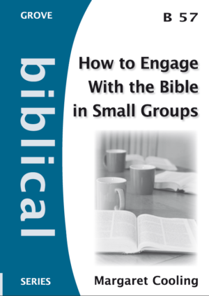 B 57 How to Engage With the Bible in Small Groups (2010)