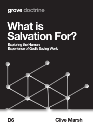 D 6 What is Salvation For? Exploring the Human Experience of God’s Saving Work (2021)