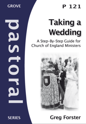 P 121 Taking a Wedding: A Step-By-Step Guide for Church of England Ministers (2010)
