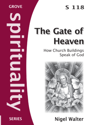 S 118 The Gate of Heaven: How Church Buildings Speak of God (2011)