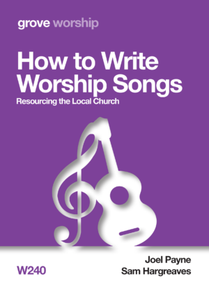 W 240 How to Write Worship Songs: Resourcing the Local Church (2019)