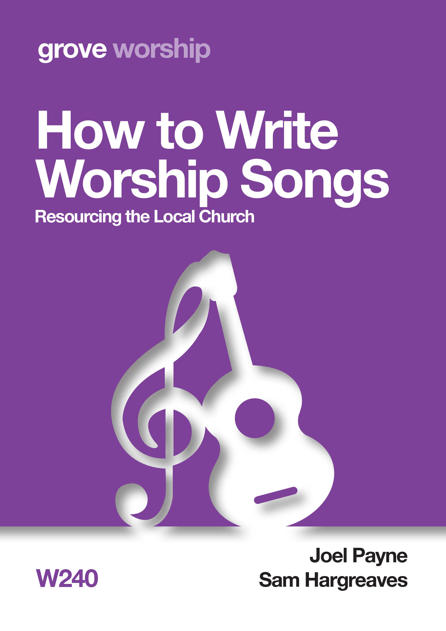 W 240 How to Write Worship Songs: Resourcing the Local Church (2019)