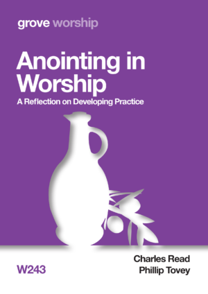 W 243 Anointing in Worship: A Reflection on Developing Practice (2020)