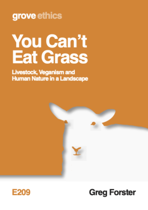 E 209 You Can’t Eat Grass: Livestock, Veganism and Human Nature in a Landscape