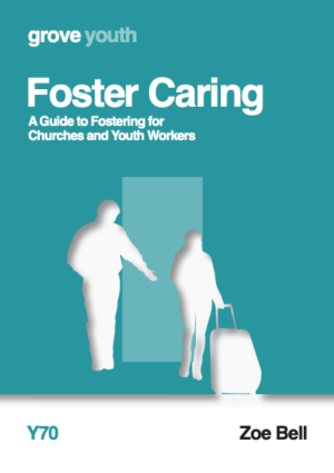Y 70 Foster Caring: A Guide to Fostering for Churches and Youth Workers