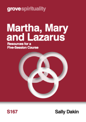 S 167 Martha, Mary and Lazarus: Resources for a Five-Session Course