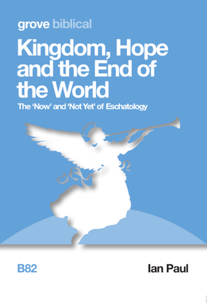 B 82 Kingdom, Hope and the End of the World: The ‘Now’ and ‘Not Yet’  of Eschatology (2016)