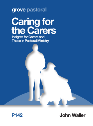 P 142 Caring for the Carers: Insights for Carers and Those in Pastoral Ministry (2015)