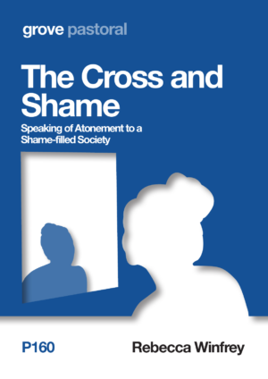 P 160 The Cross and Shame: Speaking of Atonement to a Shame-filled Society (2019)