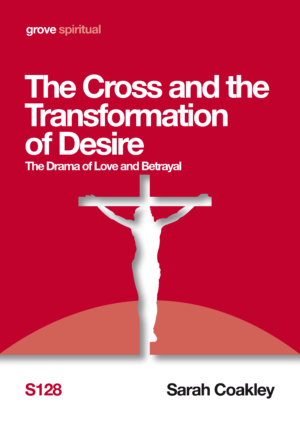 S 128 The Cross and the Transformation of Desire: Meditations for Holy Week on the Drama of Love and Betrayal (2014)