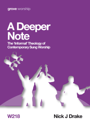 W 218 A Deeper Note: The “Informal” Theology of Contemporary Sung Worship (2014)