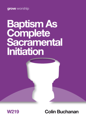 W 219 Baptism as Complete Sacramental Initiation (2014)