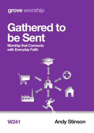 W 241 Gathered to be Sent: Worship that Connects  with Everyday Faith (2019)