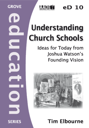 eD 10 Understanding Church Schools: Ideas for Today from Joshua Watson's Founding Vision (2012)