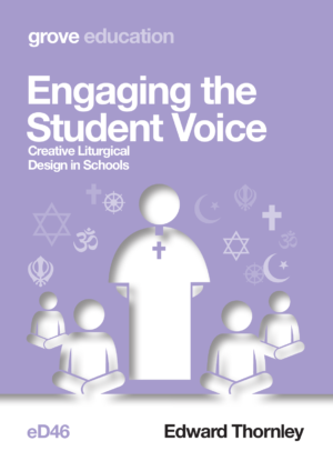 eD 46 Engaging the Student Voice: Creative Liturgical  Design in Schools (2021)