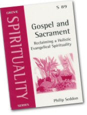 S 89 Gospel and Sacrament: Reclaiming a Holistic Evangelical Spirituality (2004)