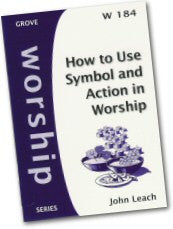 W 184 How to Use Symbol and Action in Worship (2005)
