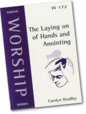 W 172 The Laying on of Hands and Anointing in Ministry for Wholeness and Healing (2002)