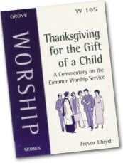 W 165 Thanksgiving for the Gift of a Child: A Commentary on the Common Worship Service (2001)