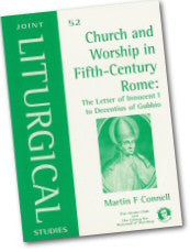 JLS 52 Church and Worship in Fifth-Century Rome: The Letter of Innocent 1 to Decentius of Gubbio