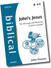 B 44 John's Jesus: The Message and Meaning of John's Gospel (2007)