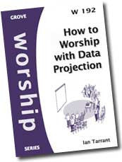W 192 How to Worship with Data Projection: PowerPoint and Other Tools (2007)