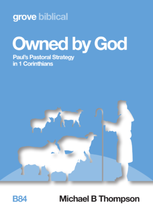 B 84 Owned by God: Paul’s Pastoral Strategy  in 1 Corinthians (2017)