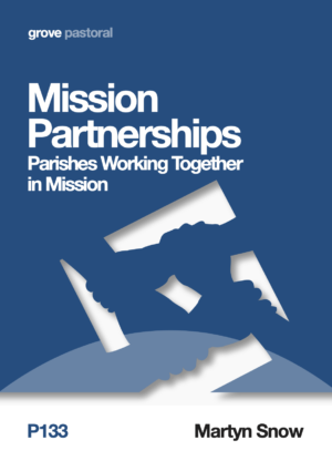 P 133 Mission Partnerships: Theological Reflections for Parishes Working Together in Mission (2013)