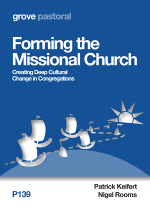 P 139 Forming the Missional Church: Creating Deep Cultural Change in Congregations  (2014)
