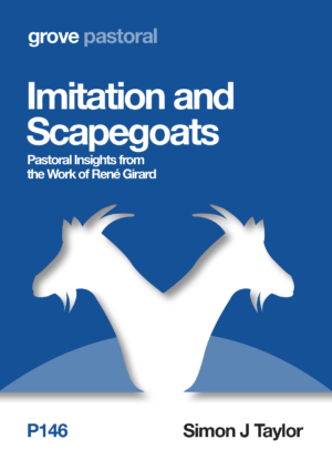 P 146 Imitation and Scapegoats: Pastoral Insights from the Work of René Girard (2016)
