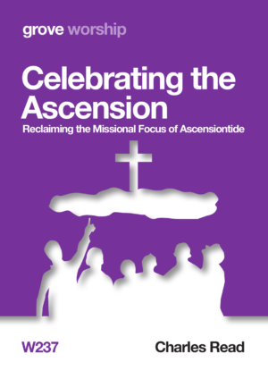 W 237 Celebrating the Ascension: Reclaiming the Missional  Focus of Ascensiontide (2018)
