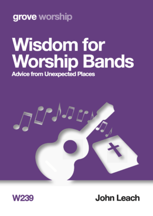 W 239 Wisdom for Worship Bands: Advice from Unexpected Places (2019)