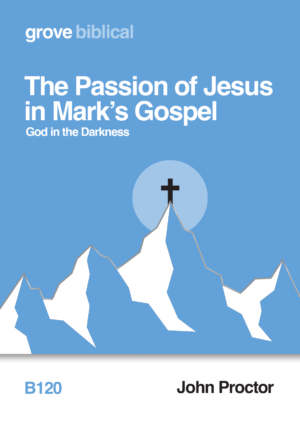 B 120 The Passion of Jesus in Mark’s Gospel: God in the Darkness